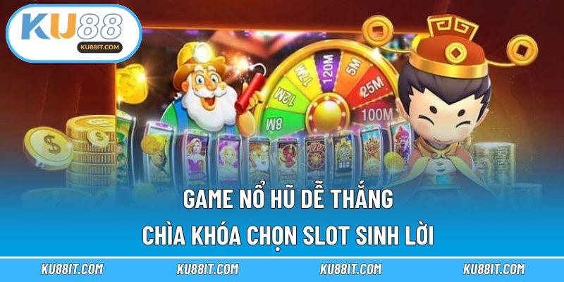 game nổ hũ dễ thắng