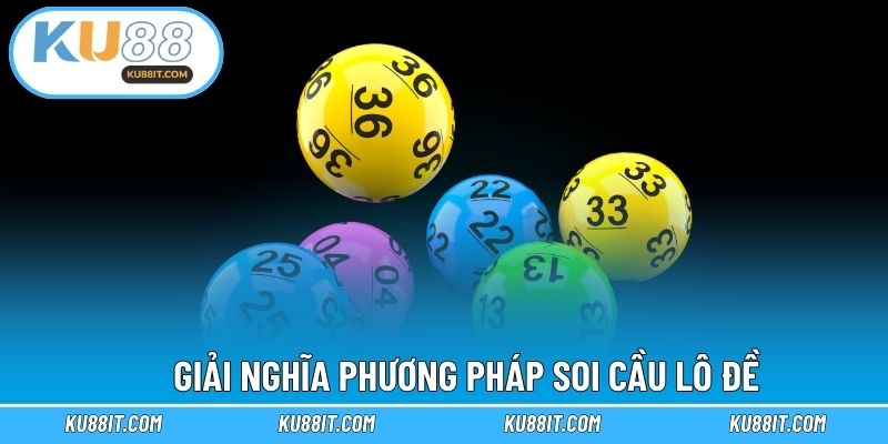 Giải nghĩa phương pháp soi cầu lô đề